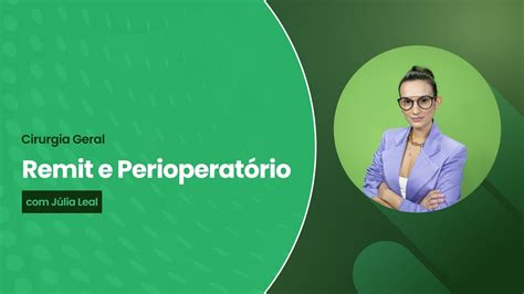 Cirurgia Geral: Perioperatório REMIT e pós.